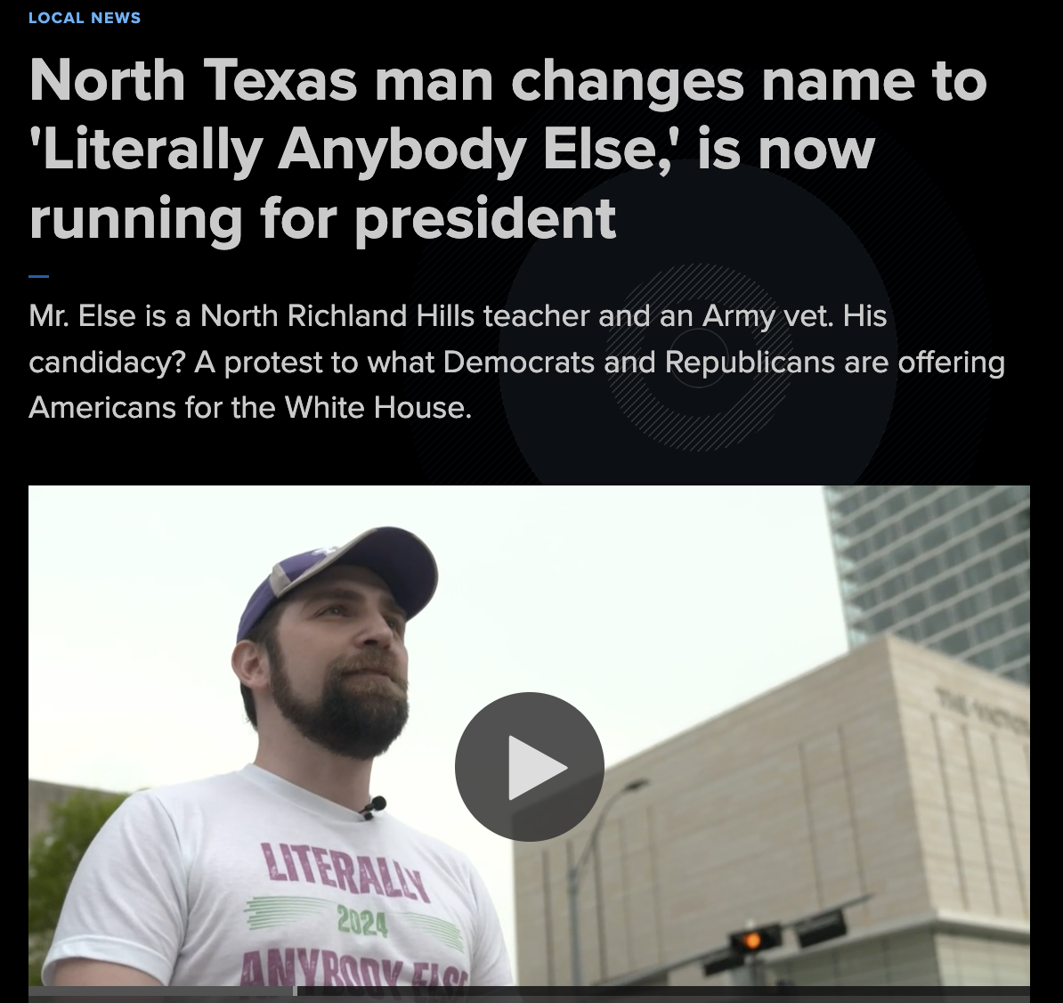 photo caption - Local News North Texas man changes name to 'Literally Anybody Else,' is now running for president Mr. Else is a North Richland Hills teacher and an Army vet. His candidacy? A protest to what Democrats and Republicans are offering Americans